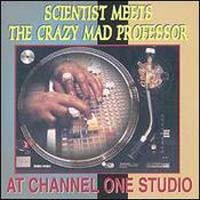 Scientist - Scientist Meets the Crazy Mad Professor at Channel